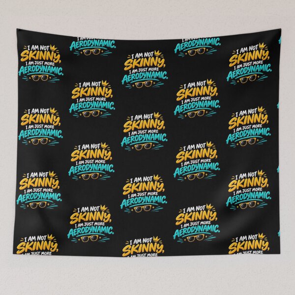 Item preview, “I AM NOT SKINNY, I AM JUST MORE AERODYNAMIC.” designed and sold by FOBISPLACE.