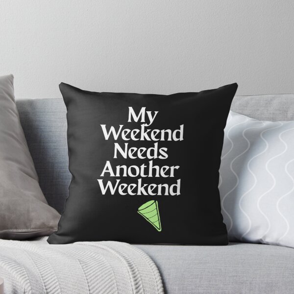 Item preview, My Weekend Needs Another Weekend designed and sold by Bubpat.