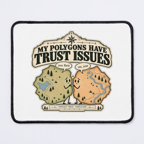 Item preview, My Polygons Have Trust Issues - Funny GIS & Topology Joke designed and sold by FashCode.