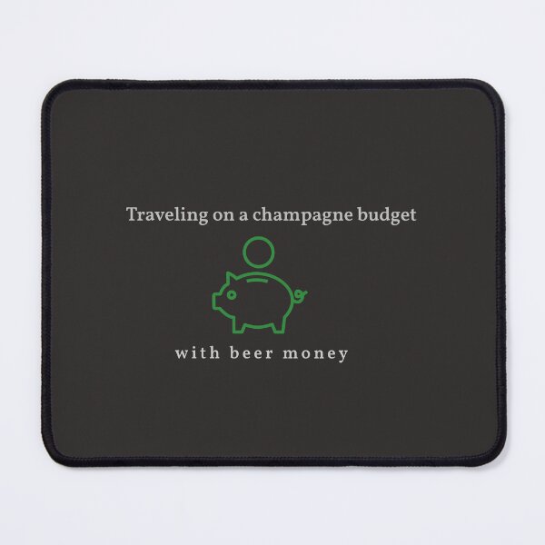 Item preview, Traveling On A Champagne Budget With Beer Money - Funny Travel Quote designed and sold by KCPlanet.
