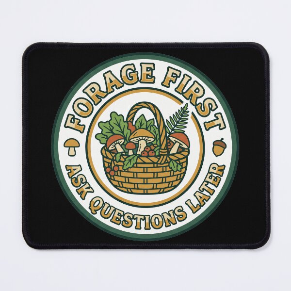 Item preview, Forage First Ask Questions Later designed and sold by Seeding Serendipity.