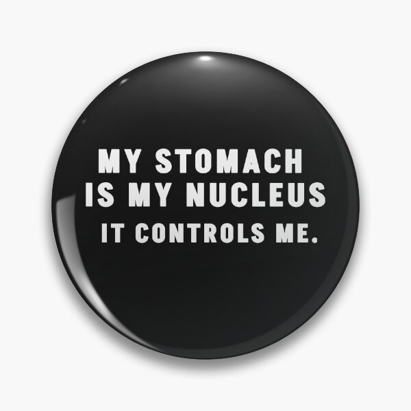 Item preview,  My Stomach Is My Nucleus | Biology Typography Humor designed and sold by Cordilla_Xevoc.