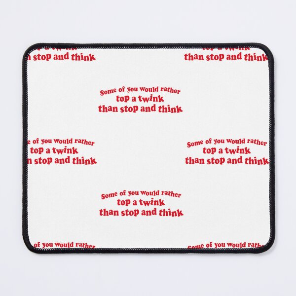 Item preview, Some Of You Would Rather Twink Humor Quote designed and sold by RDGNR.