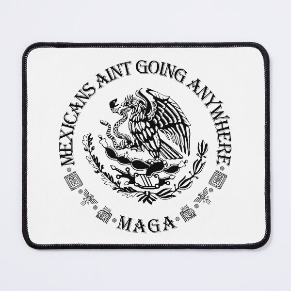 Item preview, Mexicans aint going anywhere Maga Blk designed and sold by Cuztomthreads.