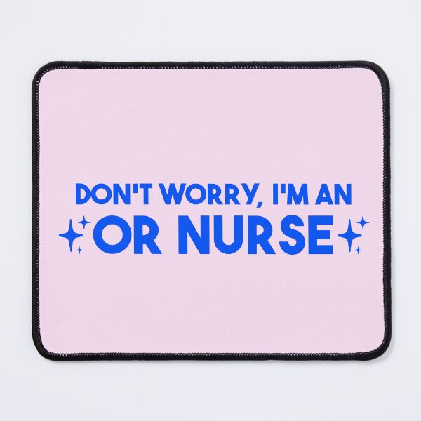 Item preview, Don't Worry, I'm an OR Nurse – Operating Room Nurse Gift designed and sold by merialnam.