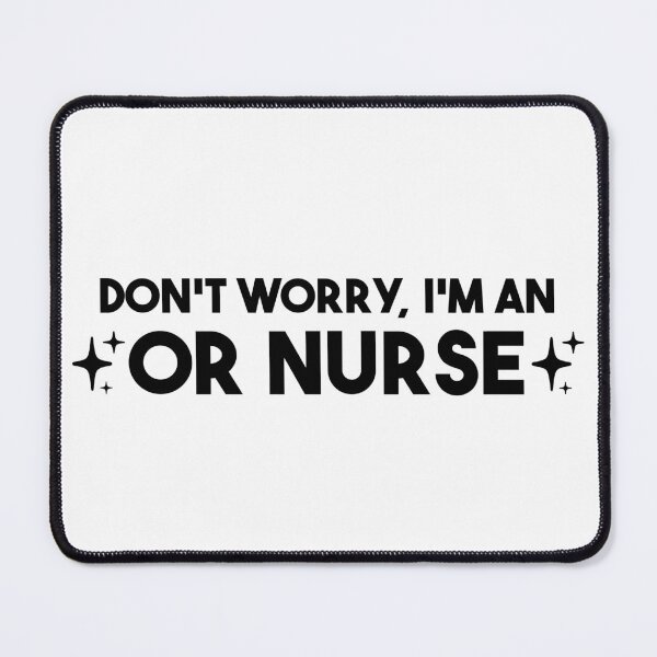 Item preview, Don't Worry, I'm an OR Nurse – Operating Room Nurse Gift designed and sold by merialnam.