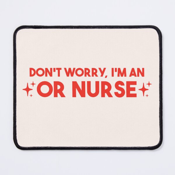 Item preview, Don't Worry, I'm an OR Nurse – Operating Room Nurse Gift designed and sold by merialnam.