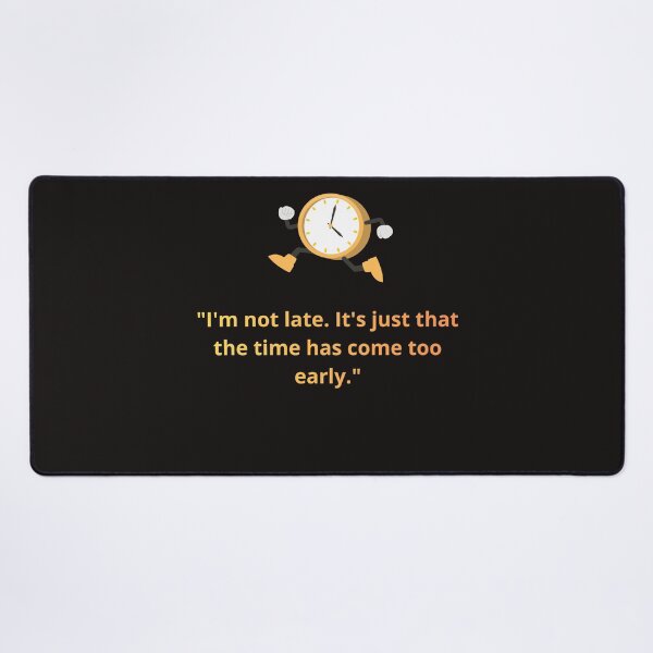 Item preview, I'm Not Late It's Just That Time Came Too Early – Funny Sarcastic Quote designed and sold by TrendovaKate.