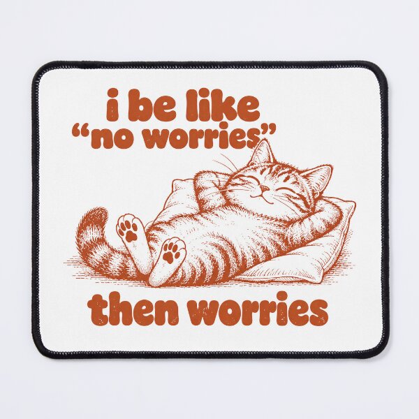 Item preview, I Be Like No Worries Then Worries Funny Cat Lover Meme designed and sold by Kladhadredo.