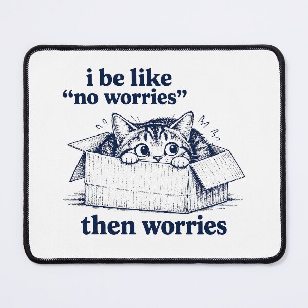 Item preview, I Be Like No Worries Then Worries Funny Cat Lover Meme designed and sold by Kladhadredo.