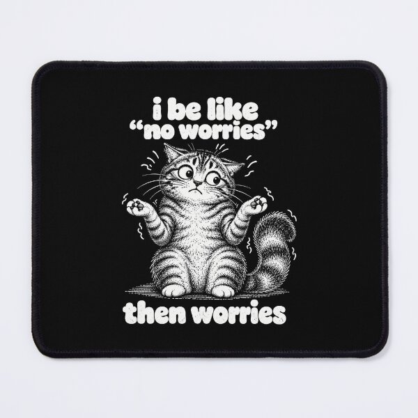 Item preview, I Be Like No Worries Then Worries Funny Cat Lover Meme designed and sold by Kladhadredo.