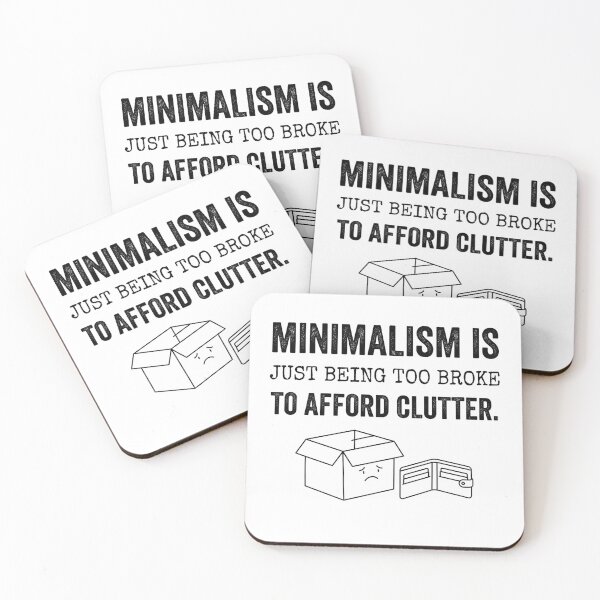 Item preview, Minimalism is just being too broke to afford clutter. designed and sold by jrzvibe.