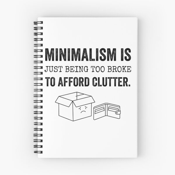 Item preview, Minimalism is just being too broke to afford clutter. designed and sold by jrzvibe.