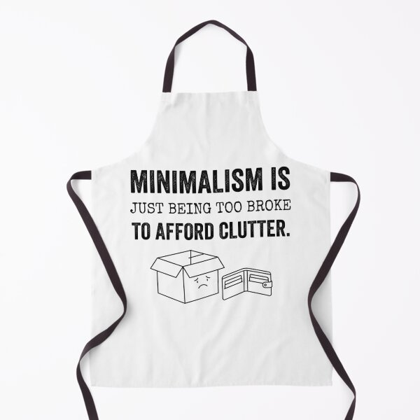 Item preview, Minimalism is just being too broke to afford clutter. designed and sold by jrzvibe.
