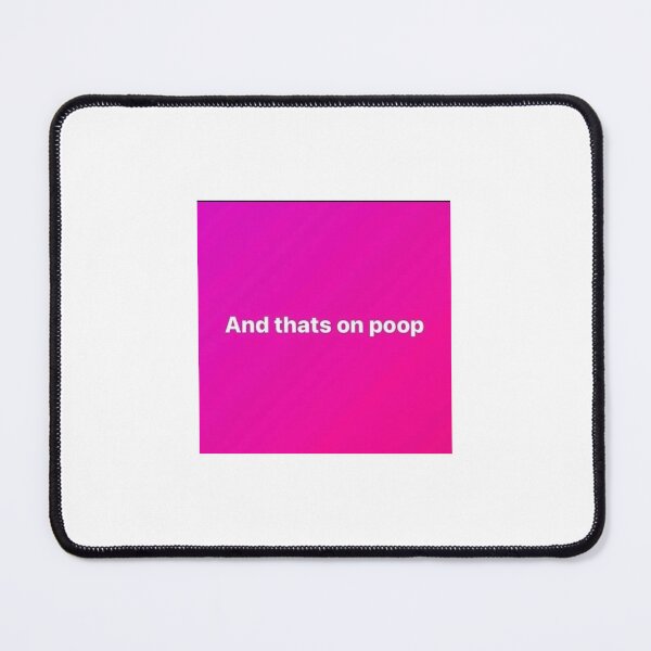 Item preview, And thats on poop  designed and sold by (Nice Dream).