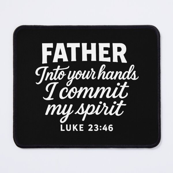Item preview, Luke 23:46 Father Into Your Hands I Commit My Spirit designed and sold by plushism.
