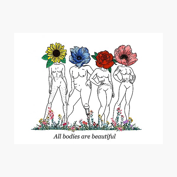 Body Positivity All Bodies Are Beautiful Photographic Print For Sale By Thegeekbrush Redbubble 