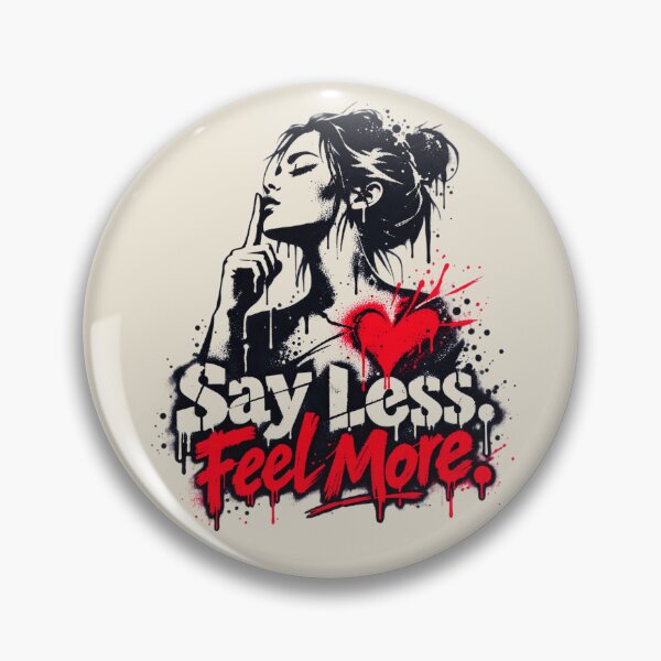 Item preview, Say Less Feel More Emotional Self Expression Design designed and sold by RDproject.