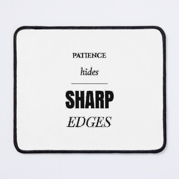 Item preview, Patience Hides Sharp Edges designed and sold by Quiet Wisdom.