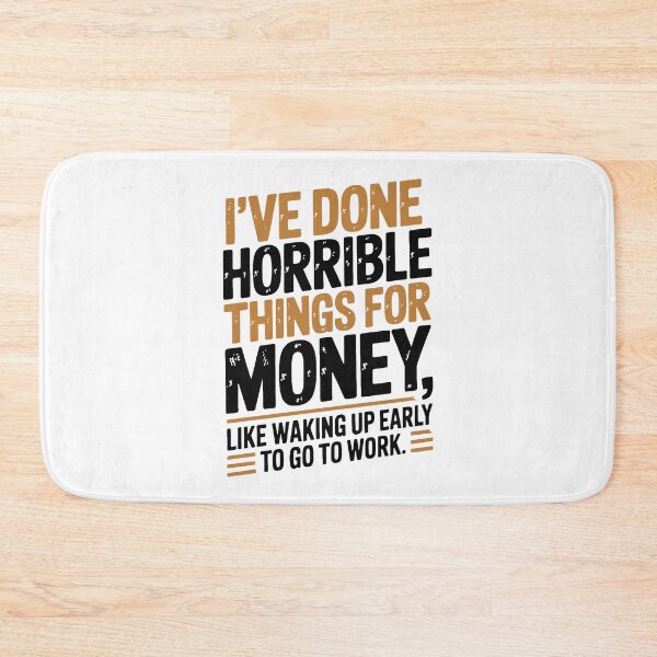 Item preview, I've Done Horrible Things For Money – Funny Work Sarcasm Art designed and sold by jkrphoto.