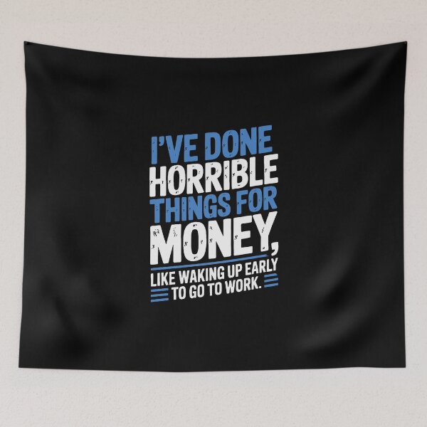 Item preview,  I've Done Horrible Things For Money – Funny Work Sarcasm Art designed and sold by jkrphoto.