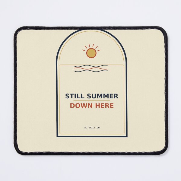 Item preview, Still Summer Down Here designed and sold by PhoenixTShirtz.