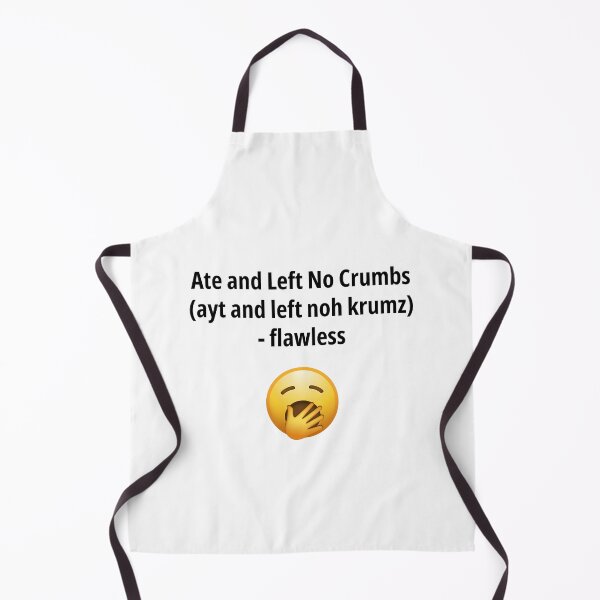 Artikelvorschau, Ate and Left No Crumbs - Flawless entworfen und verkauft von lovewhatyoudo.