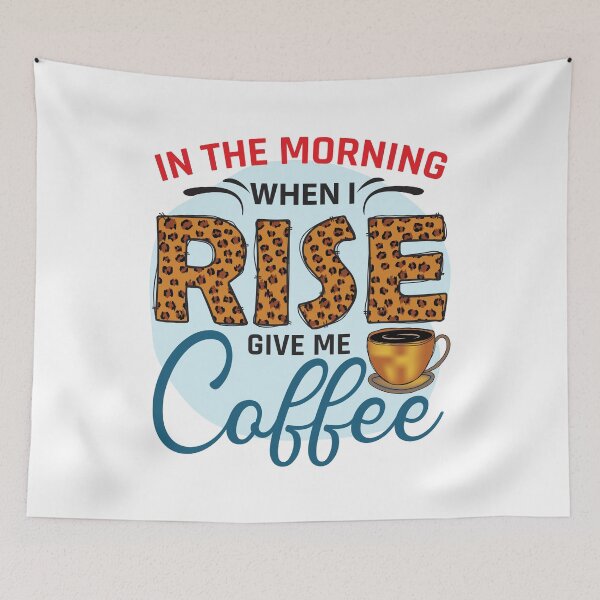 Item preview, In The Morning When I Rise Give Me Coffee designed and sold by CleanDecor.