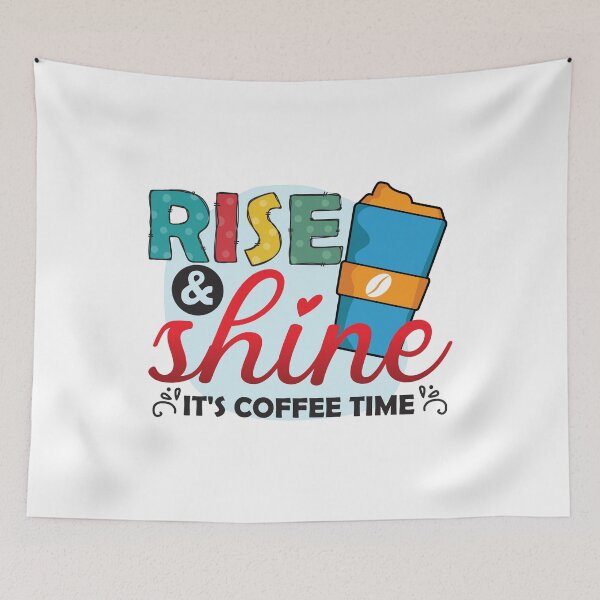 Item preview, Rise And Shine It’s Coffee Time Morning Humor designed and sold by CleanDecor.