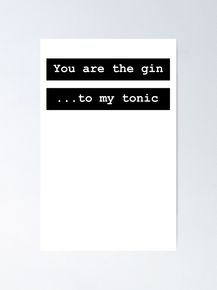 "You are the gin to my tonic funny cocktail long drink fun joke
