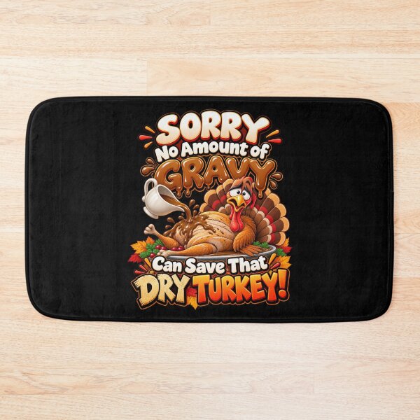 Item preview, SORRY — NO AMOUNT OF GRAVY CAN SAVE THAT DRY TURKEY! designed and sold by signshirtz.