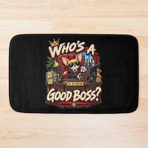 Item preview, Who's A Good Boss Chihuahua  designed and sold by RatherCreative.