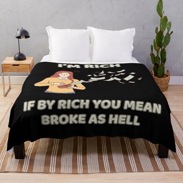 Artikelvorschau, I'm Rich, If By Rich, You Mean Broke As Hell (Female) entworfen und verkauft von lovewhatyoudo.
