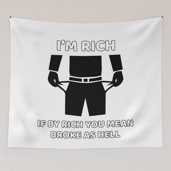 Item preview, I'm Rich, If By Rich, You Mean Broke As Hell (Male) designed and sold by lovewhatyoudo.