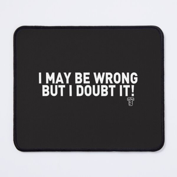 Item preview, The Tufnut I May Be Wrong Funny Slogan Design for Casual Wear designed and sold by ibrahim0007.