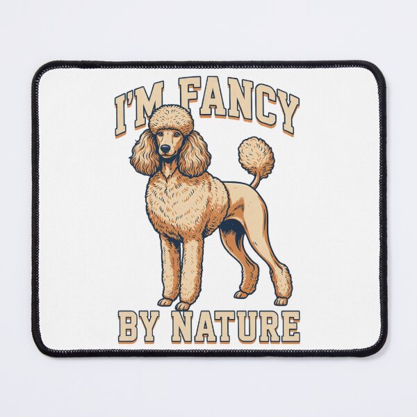 Item preview, Poodle - Funny Dog | I'm Fancy By Nature designed and sold by No Excuses Supply.