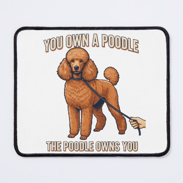 Item preview, Poodle - Funny Dog | The Poodle Owns You designed and sold by No Excuses Supply.
