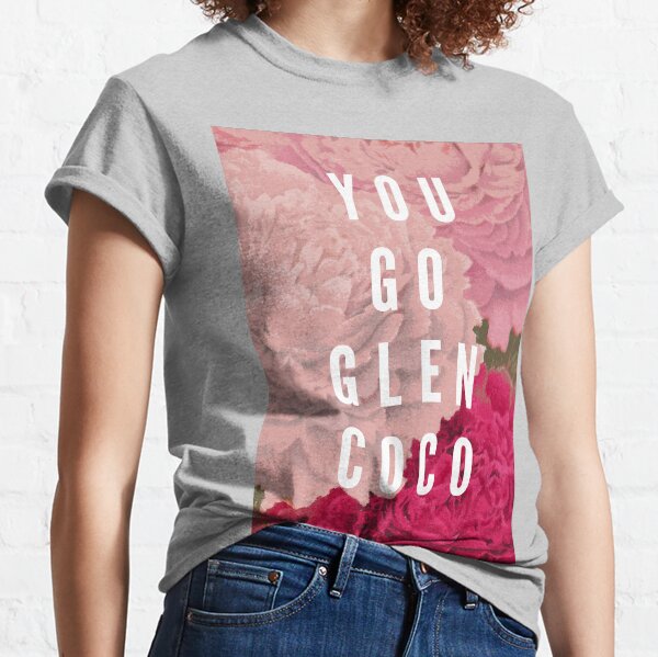 You Go Glen Coco Classic T-Shirt