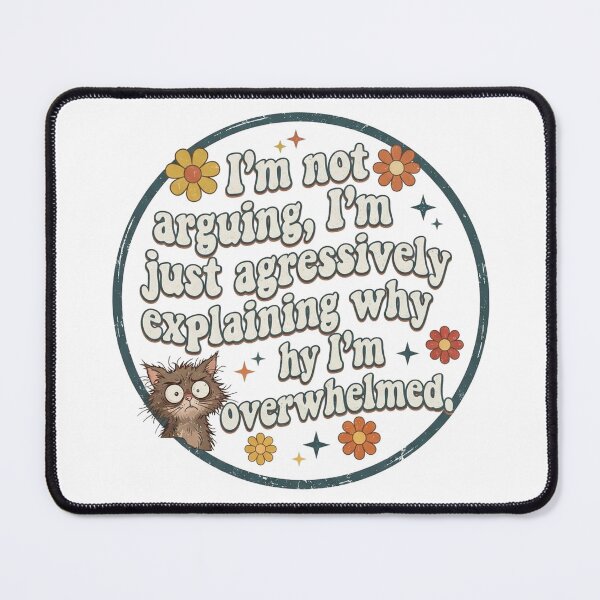 Item preview, I’m not arguing, I’m just aggressively explaining why I’m overwhelmed. designed and sold by jrzvibe.