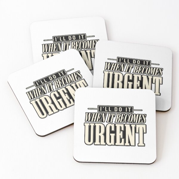 Item preview, I’ll Do It When It Becomes Urgent – Funny Procrastination Quote designed and sold by RG3D Project .