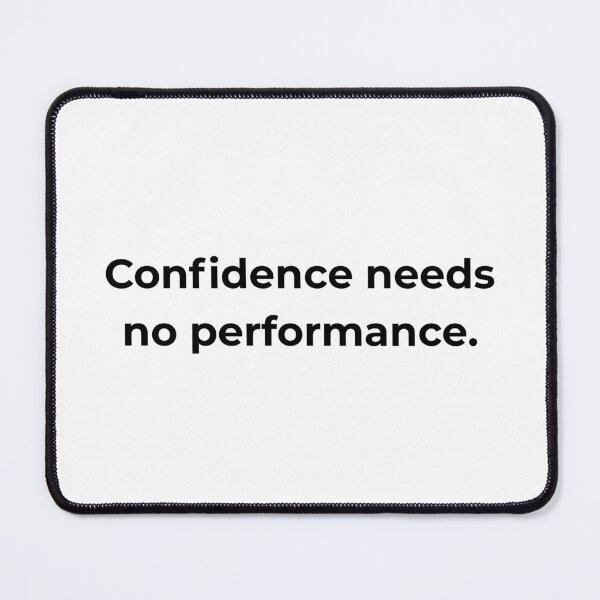 Item preview, Confidence needs no performance. designed and sold by MPSTUDIOPL.