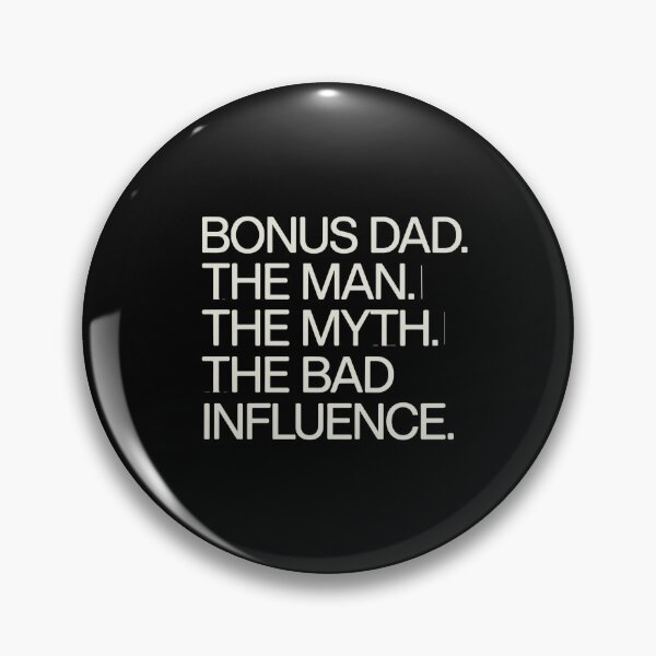 Item preview, Bonus Dad The Man The Myth The Bad Influence Stepdad Father Figure  designed and sold by PopStars1993.