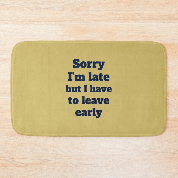 Item preview, Sorry I'm Late But I Have To Leave Early Funny Introvert Quote designed and sold by FrozenFits.