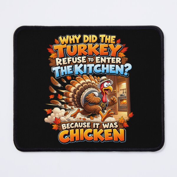Item preview, WHY DID THE TURKEY REFUSE TO ENTER THE KITCHEN? BECAUSE IT WAS CHICKEN! designed and sold by signshirtz.