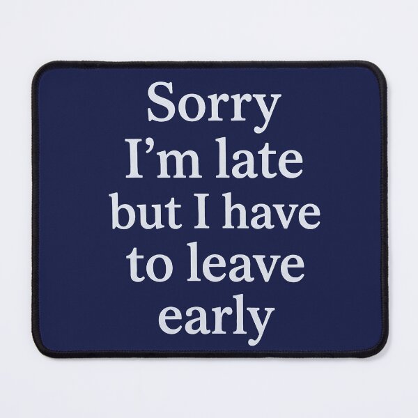 Item preview, Sorry I'm Late But I Have To Leave Early Funny Introvert Quote designed and sold by FrozenFits.