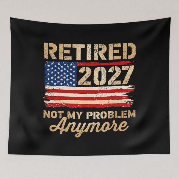 Artikelvorschau, Ruhestand 2027 – nicht mehr mein Problem! Amerikanische Flagge – Patriotischer Ruhestandshumor entworfen und verkauft von 76Valeria.