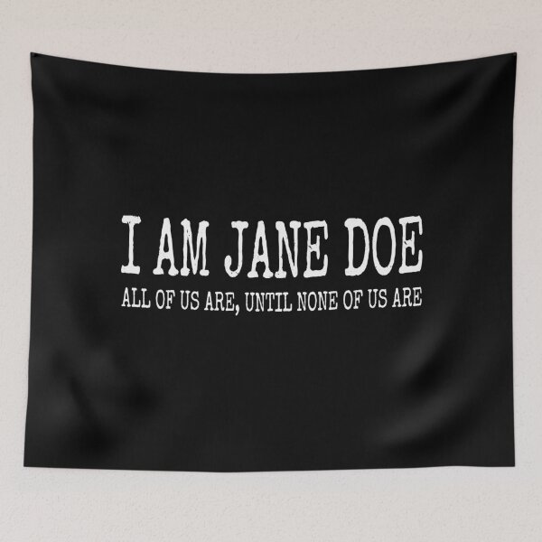 Item preview, I Am Jane Doe, All of Us are Until None of Us are  designed and sold by mareix.