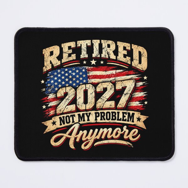 Artikelvorschau, Ruhestand 2027 – nicht mehr mein Problem! Amerikanische Flagge – Patriotischer Ruhestandshumor entworfen und verkauft von 76Valeria.