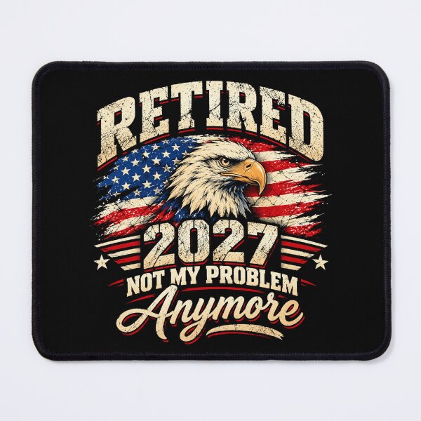 Item preview, Retired 2027 Not My Problem Anymore American Flag Patriotic Retirement Humor designed and sold by 76Valeria.