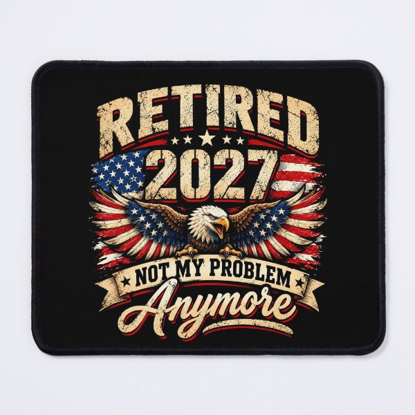 Artikelvorschau, Ruhestand 2027 – nicht mehr mein Problem! Amerikanische Flagge – Patriotischer Ruhestandshumor entworfen und verkauft von 76Valeria.